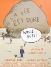 LA VIE EST DURE